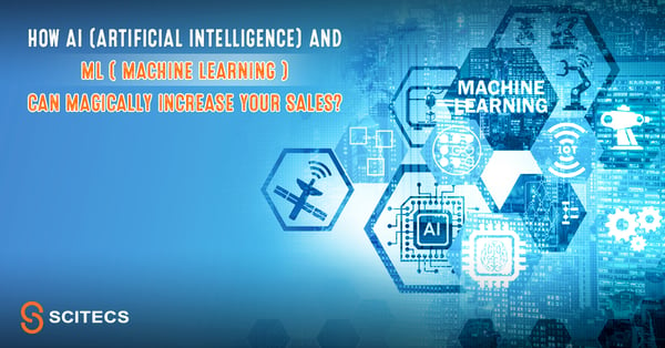 How Artificial Intelligence and Machine learning can Magically Increase your Sales?