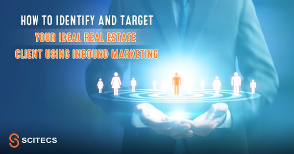   How to identify and target your ideal Real estate client using inbound marketing